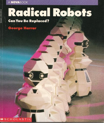 Stock image for Radical Robots: Can You Be Replaced (Nova Book Series) for sale by Irish Booksellers