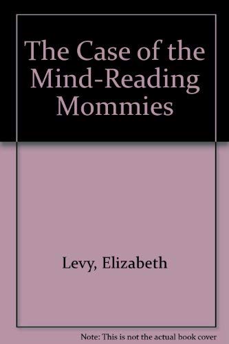 Case of the Mind-Reading Mommies (9780671694357) by Levy