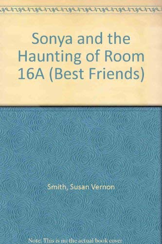 Beispielbild fr BEST FRIENDS #10: SONYA AND THE HAUNTING OF ROOM 16A zum Verkauf von Wonder Book