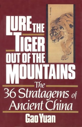Beispielbild fr Lure the tiger out of the mountains: The thirty-six stratagems of ancient China by Gao Yuan (1991) Hardcover zum Verkauf von Wonder Book