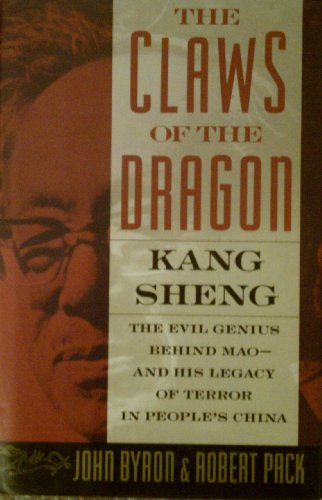 Stock image for The Claws of the Dragon : Kang Sheng - the Evil Genius Behind Mao - and His Legacy of Terror in People's China for sale by Better World Books