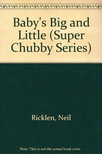 9780671695422: Baby's Big and Little (Super Chubby Series)