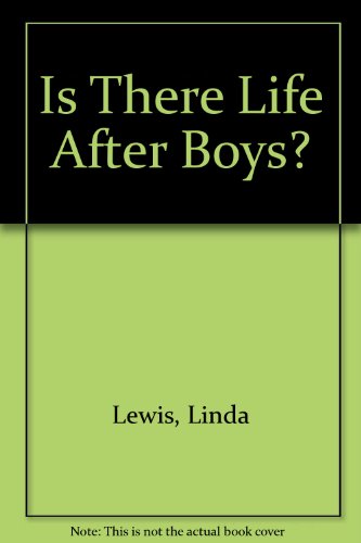 Is There Life After Boys? a Linda Story