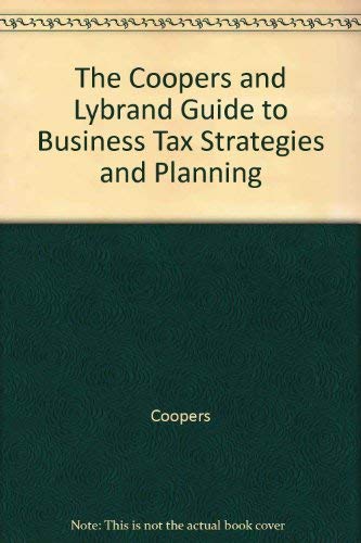 Stock image for The Coopers and Lybrand Guide to Business Tax Strategies and Planning for sale by The Book Cellar, LLC