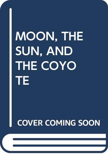 Beispielbild fr The Moon, the Sun, and the Coyote zum Verkauf von ThriftBooks-Dallas