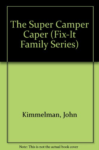 The Super Camper Caper (Fix-It Family Series) (9780671696368) by Himmelman, John