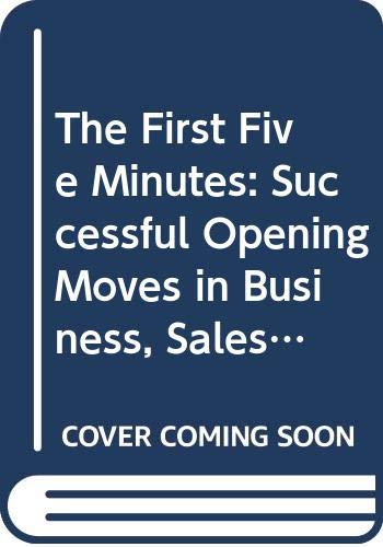 Imagen de archivo de First Five Minutes: The Successful Opening Moves in Business Sales and Interviews (Positive Paperbacks) a la venta por MusicMagpie