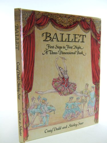 Imagen de archivo de Ballet: First Steps to First Night, A Three-dimensional Book a la venta por Wonder Book