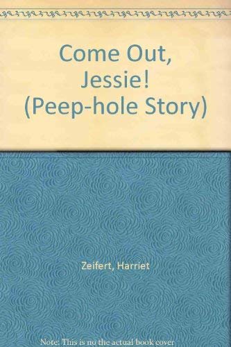 Come Out, Jessie! (Peep-hole Story) (9780671699208) by Harriet Ziefert