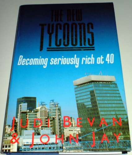 Stock image for The New Tycoons: Becoming Seriously Rich at Forty for sale by Goldstone Books