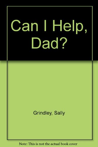 Can I Help, Dad? (9780671699505) by Grindley, Sally; Dodds, Siobhan