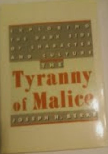 9780671699819: The Tyranny of Malice: Exploring the Dark Side of Character and Culture