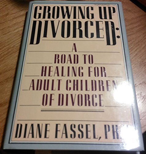 9780671700096: Growing Up Divorced: A Road to Healing for Adult Children of Divorce