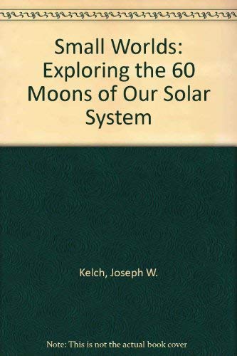 Beispielbild fr Small Worlds : Sixty Moons of Our Solar System zum Verkauf von Better World Books