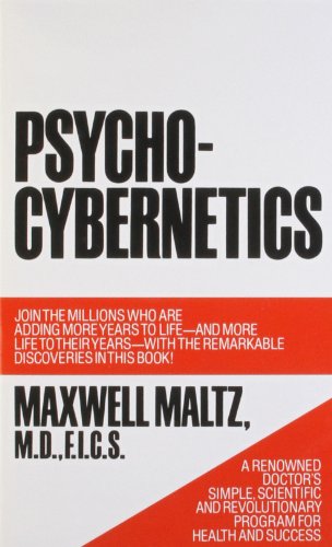 Psycho-Cybernetics, A New Way to Get More Living Out of Life (9780671700751) by Maxwell Maltz