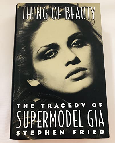 9780671701048: Thing of Beauty: The Tragedy of Supermodel Gia