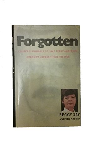 Imagen de archivo de Forgotten: a sister's struggle to save Terry Anderson, America's longest held hostage a la venta por Gil's Book Loft