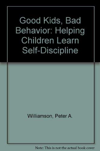 Imagen de archivo de Good Kids, Bad Behavior: Helping Children Learn Self-Discipline a la venta por Wonder Book