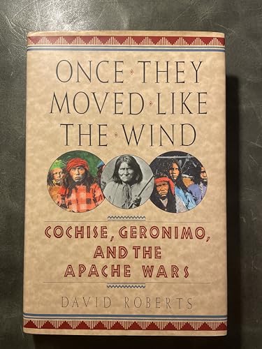 Imagen de archivo de Once They Moved Like the Wind: Cochise, Geronimo, and the Apache Wars a la venta por Idaho Youth Ranch Books