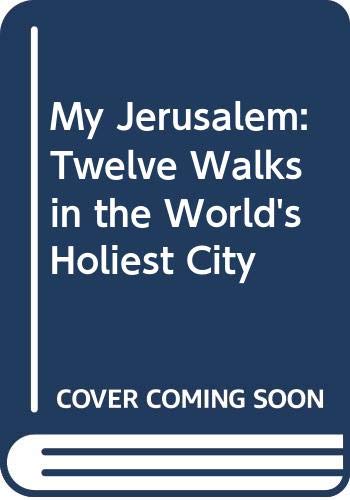 Stock image for My Jerusalem: Twelve Walks in the World's Holiest City for sale by More Than Words