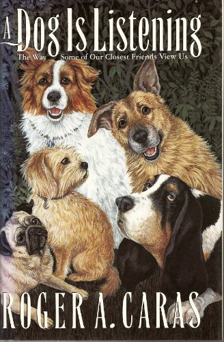 Stock image for A Dog Is Listening : The Way Some of Our Closest Friends View Us for sale by Better World Books