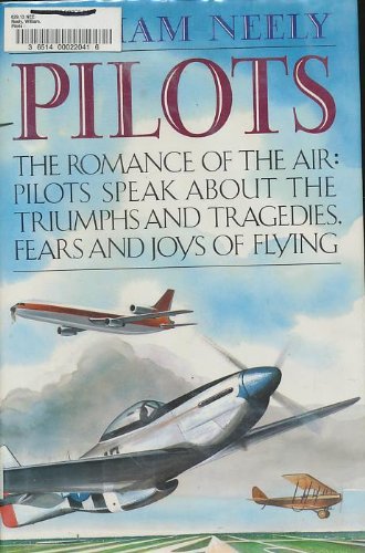 Stock image for Pilots: The Romance of the Air : Pilots Speak About the Triumphs and Tragedies, Fears and Joys of Flying for sale by Wonder Book