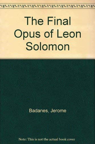 Imagen de archivo de The Final Opus of Leon Solomon. a la venta por Black Cat Hill Books