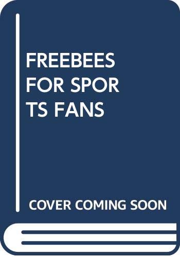 Stock image for Freebies for Sports Fans for sale by Top Notch Books