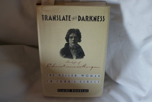 Translate This Darkness: The Life of Christiana Morgan - Douglas, Claire