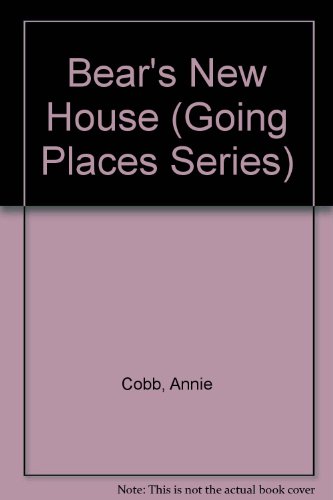 Bear's New House (Going Places Series) (9780671703936) by Cobb, Annie