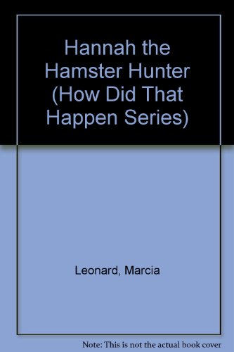 Hannah the Hamster Hunter (How Did That Happen Series) (9780671703998) by Leonard, Marcia