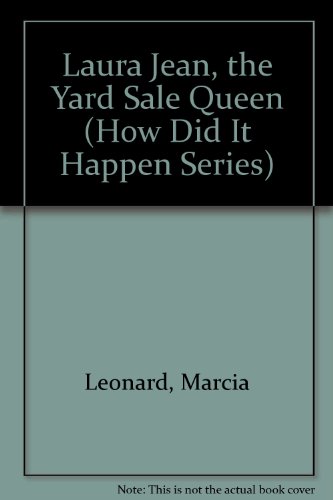 Laura Jean, the Yard Sale Queen (How Did It Happen Series) (9780671704018) by Leonard, Marcia