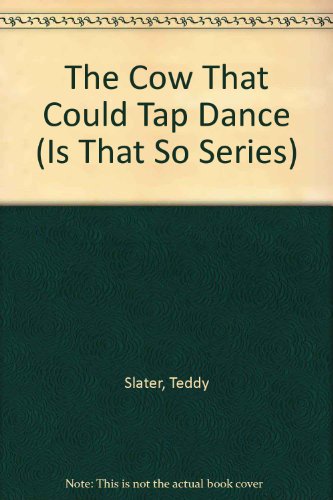 Stock image for The Cow That Could Tap Dance (Is That So Series) for sale by Dailey Ranch Books