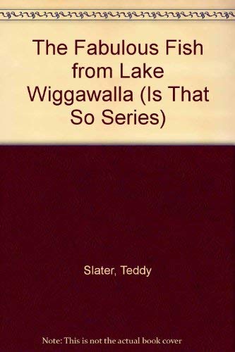 Stock image for The Fabulous Fish from Lake Wiggawalla (Is That So Series) for sale by JR Books