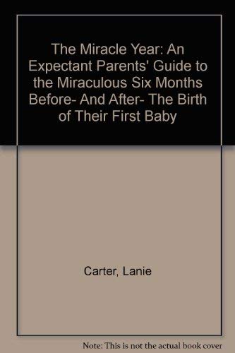 9780671704322: The Miracle Year: An Expectant Parents' Guide to the Miraculous Six Months Before- And After- The Birth of Their First Baby