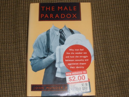 Beispielbild fr The Male Paradox--: Why Men Feel Like the Weaker Sex and How the Struggle Between Sexuality And. zum Verkauf von ThriftBooks-Atlanta