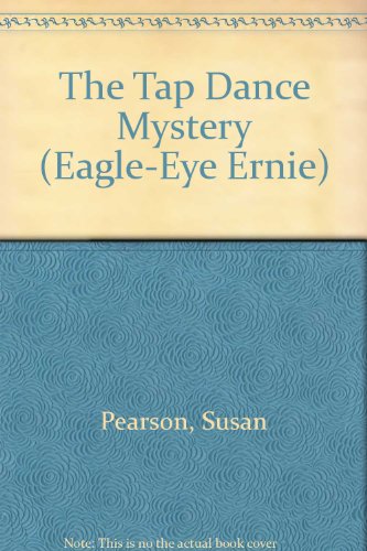 Stock image for The Tap Dance Mystery (Eagle-Eye Ernie) for sale by Front Cover Books