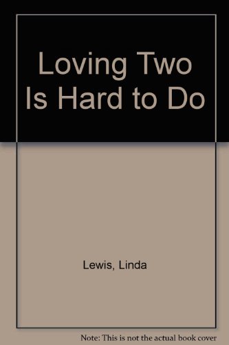 Imagen de archivo de Loving Two Is Hard to Do: Loving Two Is Hard to Do a la venta por ThriftBooks-Dallas