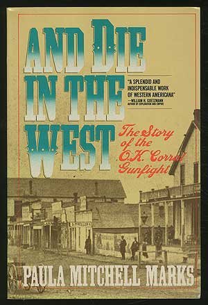 Imagen de archivo de And Die in the West: The Story of the O.K. Coral Gunfight a la venta por BookHolders