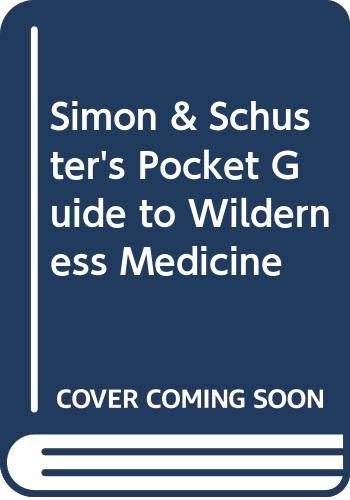 Beispielbild für Simon & Schuster's Pocket Guide to Wilderness Medicine zum Verkauf von Hippo Books
