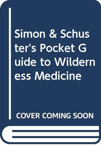 Imagen de archivo de Simon & Schuster's Pocket Guide to Wilderness Medicine a la venta por Wonder Book