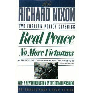 Beispielbild fr Real Peace; No More Vietnams: With a New Introduction by Pesident Nixon zum Verkauf von ThriftBooks-Dallas