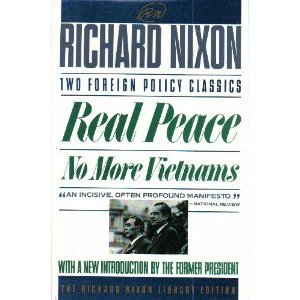 REAL PEACE AND NO MORE VIETNAMS (Richard Nixon Library Editions) (9780671706203) by Nixon, Richard