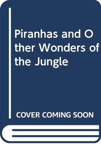 Beispielbild fr Piranhas and other wonders of the jungle (Amazing science) zum Verkauf von Library House Internet Sales