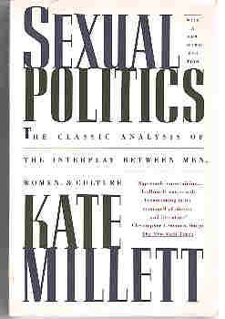 Sexual Politics: The Classic Analysis of the Interplay Between Men, Women, & Culture (9780671707408) by Millett, Kate