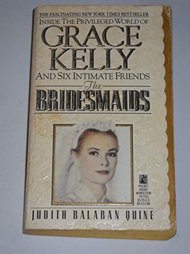 9780671707705: The Bridesmaids ~ Inside the Privileged World of Grace Kelly and Six Intimate Friends