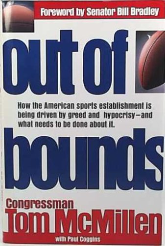Beispielbild fr Out of Bounds: How the American Sport Establishment Is Being Driven by Greed Hypocrisy-And What Need to Be Done About It zum Verkauf von Wonder Book