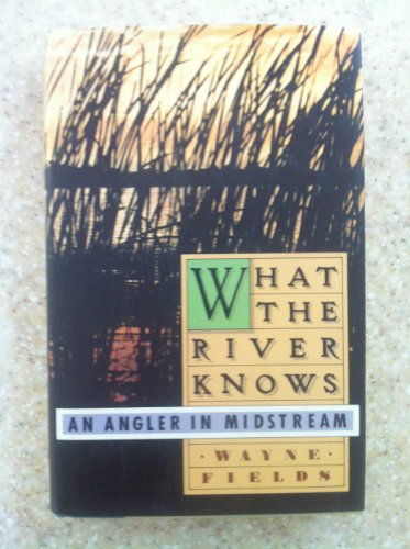 9780671707828: What the river knows: An angler in midstream