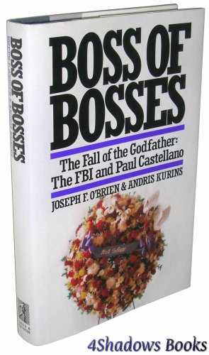 Beispielbild fr Boss of Bosses : The Fall of the Godfather - the FBI and Paul Castellano zum Verkauf von Better World Books