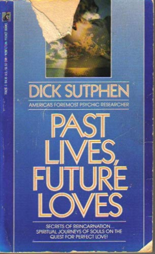 Past Live, Future Loves (9780671708283) by Dick Sutphen